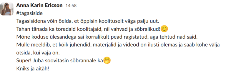 Aitäh virtuaalassistendi baaskursuse treeneritele! Sain palju uut teada, juhendid ja materjalid olid väga hästi organiseeritud. 😊.